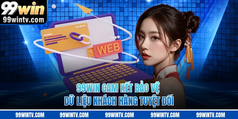 99WIN cam kết bảo vệ dữ liệu khách hàng tuyệt đối