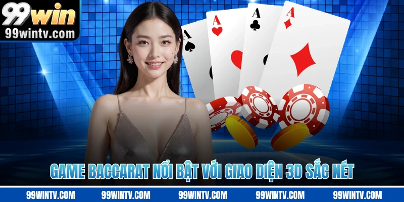 Game Baccarat nổi bật với giao diện 3D sắc nét