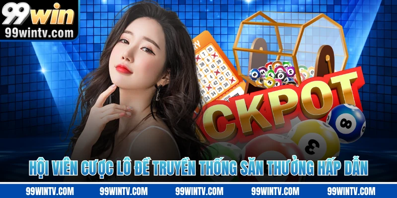 Hội viên cược lô đề truyền thống săn thưởng hấp dẫn