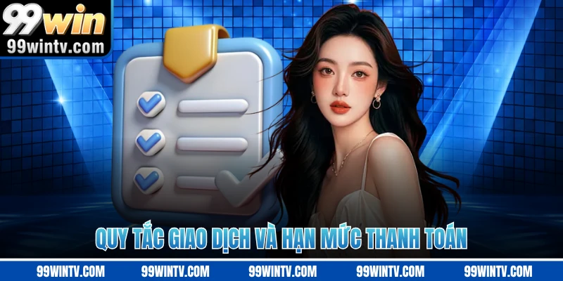 Quy tắc giao dịch và hạn mức thanh toán