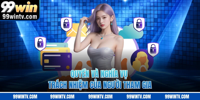 Quyền và nghĩa vụ trách nhiệm của người tham gia