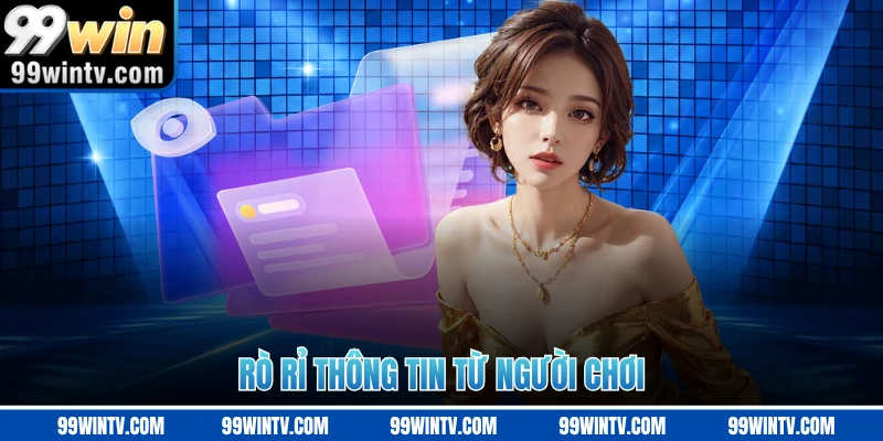 Rò rỉ thông tin từ người chơi