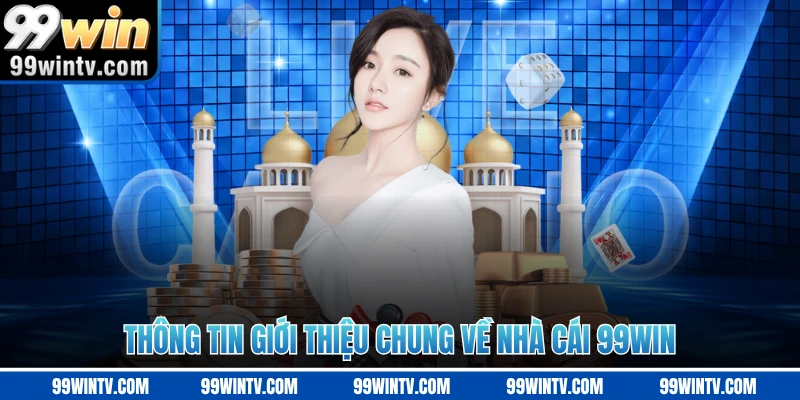 Thông tin giới thiệu chung về nhà cái 99WIN